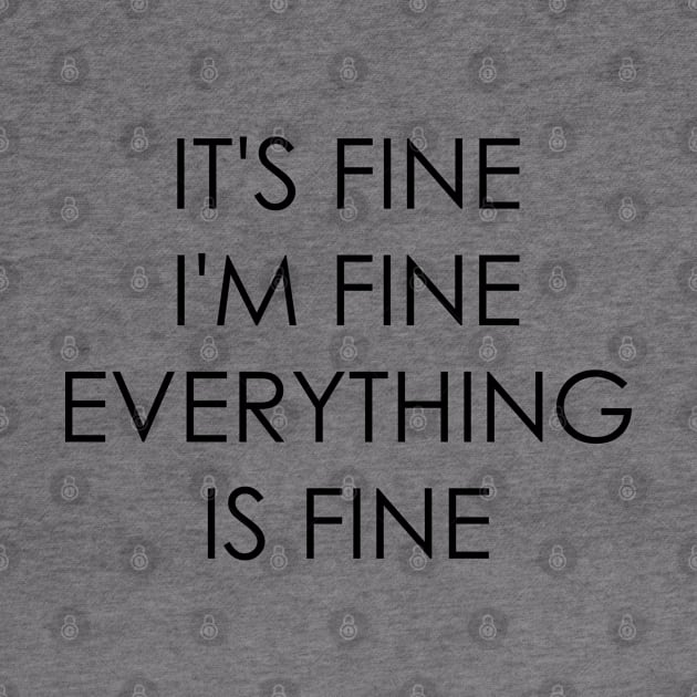 It's Fine I'm Fine Everything Is Fine by Oyeplot